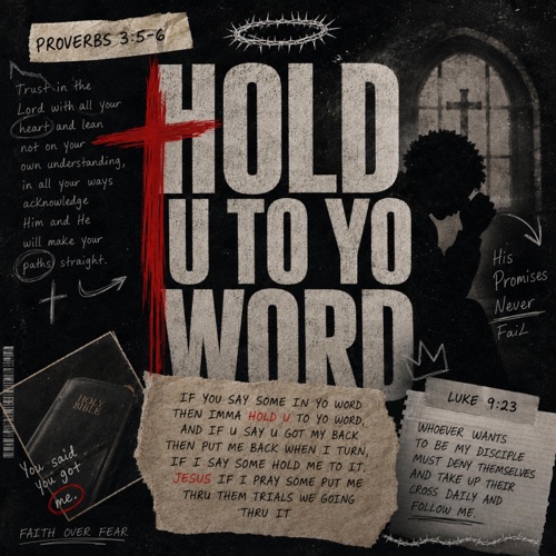 HOLD U TO YO WORD