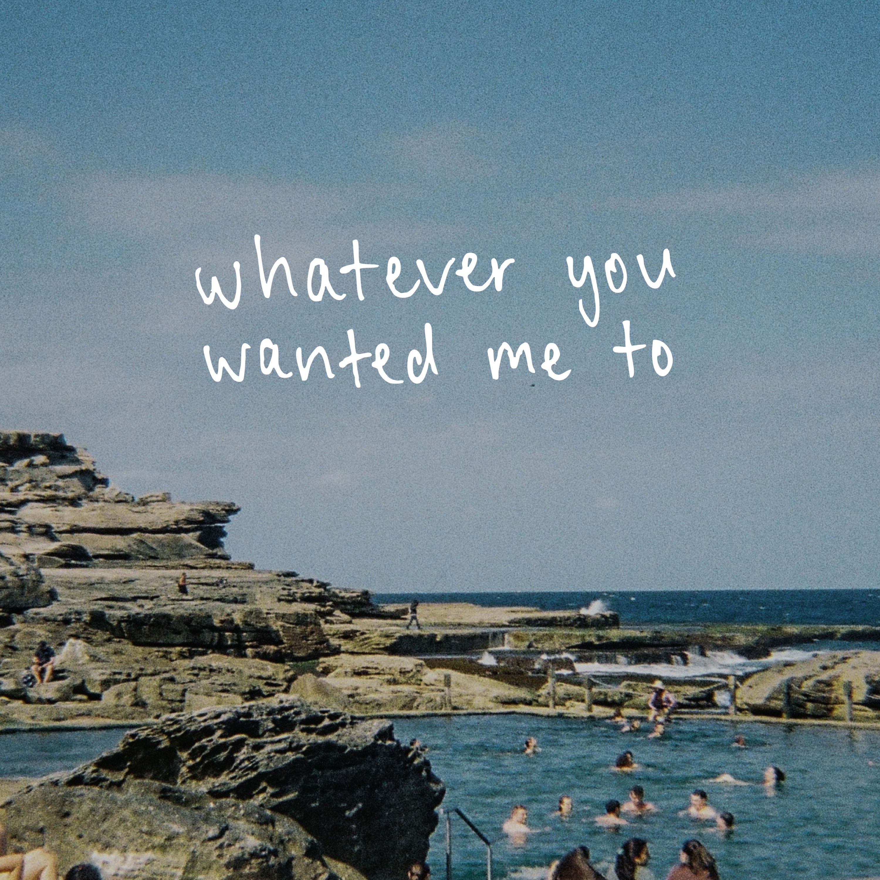 Whatever You Wanted Me To - Single