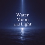 Water Moon and Light - Single