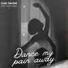 Dance my pain away