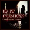 Christopher Purple - Is It Funky?