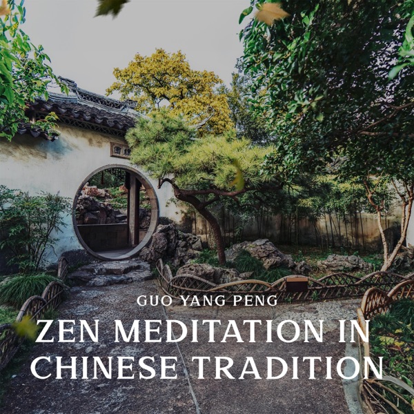 Zen Meditation in Chinese Tradition: Stillness of Mind, Enlightenment, Zen Buddhism, Contemplative Practice, Harmony with Nature