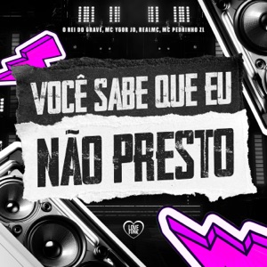Você Sabe Que Eu Nâo Presto (feat. MC Pedrinho ZL)