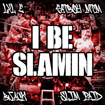 I Be Slammin (feat. LxL E, Bjack & SLIMPAID) - Single