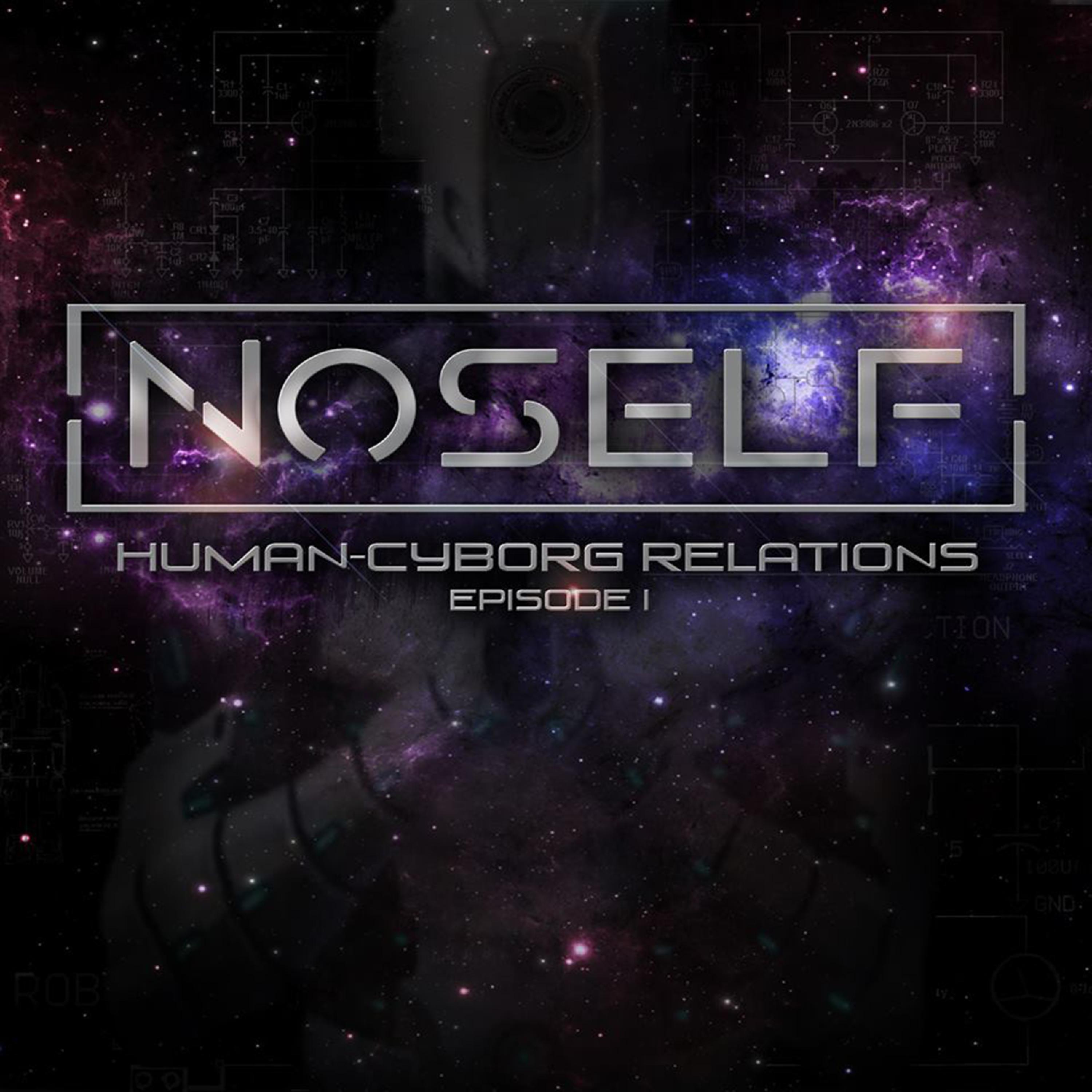 Human-Cyborg Relations : Episode I