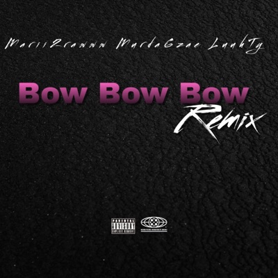 Bow Bow Bow (Remix) (feat. LuuhTy & Murda6zae) - Single