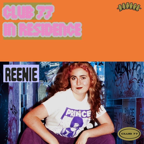 Club 77 Residents: Reenie (DJ Mix)