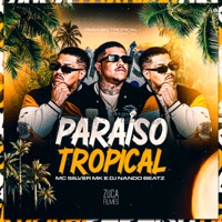 Paraíso Tropical (Funk Rave) - Single - Mc Siilver MK & Dj Nando Beatz