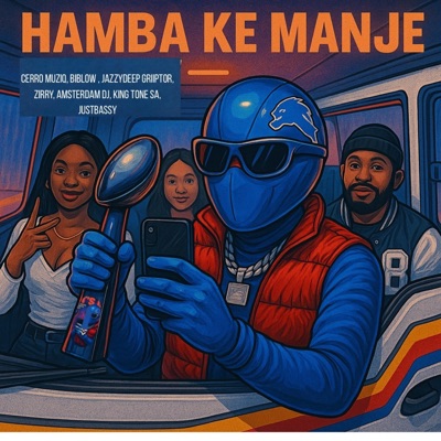 Hamba Ke Manje (feat. Amsterdam DJ, Biblow & Zirry & JustBassy) - Single