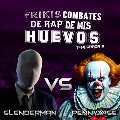 Slenderman vs Pennywise (Frikis Combates de Rap de Mis Huevos T3) - Single