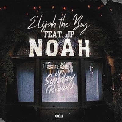 Noah On Sunday (feat. Elijah the Boy) [Remix] - Single