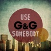 use somebody / g&g