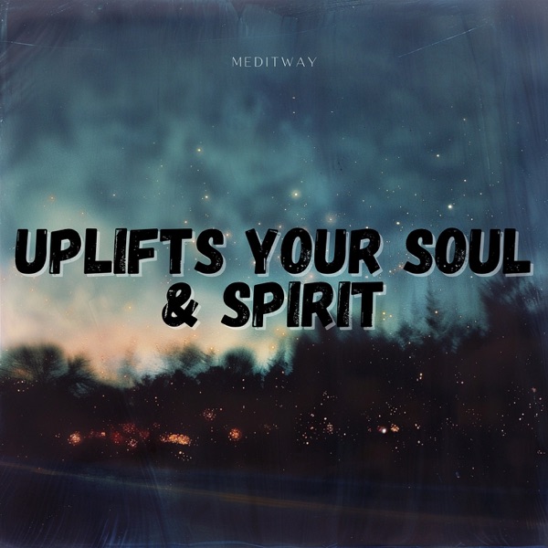 Uplifts Your Soul & Spirit