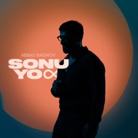 Sonu Yox - Single - Abbas Bağırov