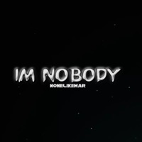 Im Nobody - Single - NoneLikeMar