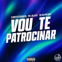 Vou Te Patrocinar - Single - Dj Almeida, Chrystopher & MC BLK 01