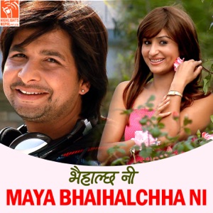 Maya Bhaihalchha Ni (From 