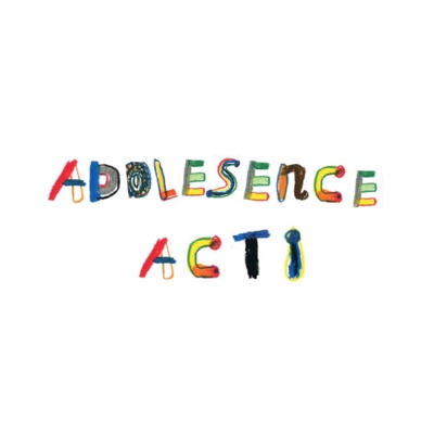 Adolesence: ACT 1