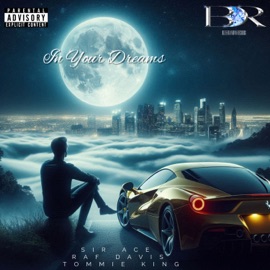 In Your Dreams (feat. Tommie King & Raf Davis) Sir Ace