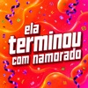 Ela Terminou Com Namorado (feat. DJ Lucas Bala)