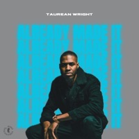 Already Made It - Single - Taurean Wright