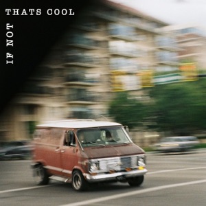 If Not That's Cool - Single