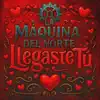 La Máquina DEL Norte - Llegaste Tú