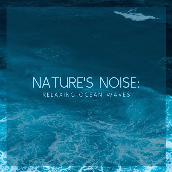 Nature's Noise: Relaxing Ocean Waves