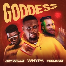 GODDESS (feat. JAYWILLZ & Feelingz) Whypa