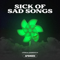 Sick of Sad Songs - Single - AFSHEEN