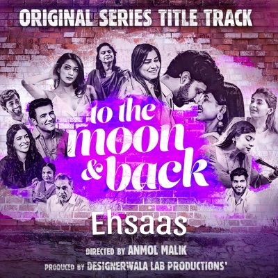 Ehsaas (From "To the Moon and Back") [feat. Shraddha Sharma & Aryan Sharma] - Single