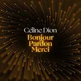 Céline Dion - Bonjour, Pardon, Merci