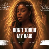 Don't Touch My Hair - Single - Lady Sweety & Koryas
