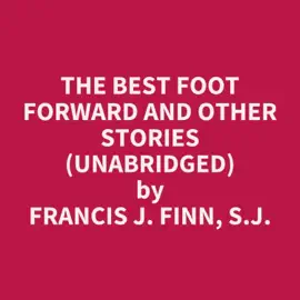 The Best Foot Forward and Other Stories (Unabridged)