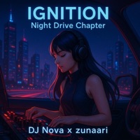 IGNITION – Night Drive Chapter (feat. DJ Nova) - zunaari