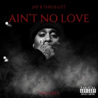 Ain't No Love - EP - Jay R