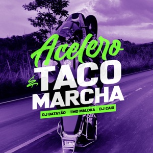 Acelero e Taco Marcha