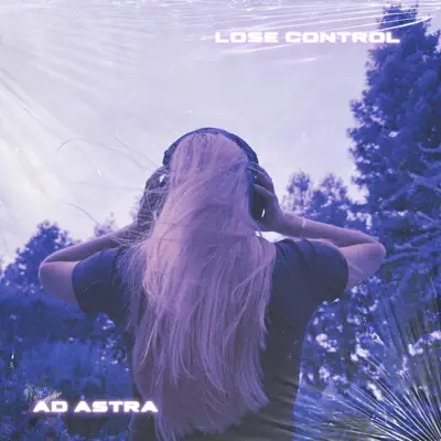 Listen to Lose Control - Single by Ad Astra