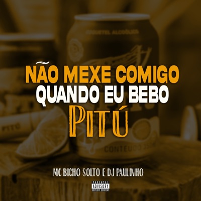 Não Mexe Comigo Quando Eu Bebo Pitu - Single