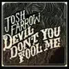 Devil Don't You Fool Me
