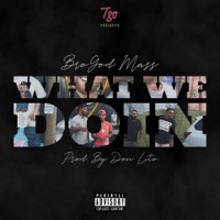 What We Doin (feat. Don Lito & Joshua Massey) - Single - BroGod Mass