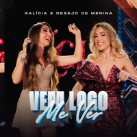 Vem Logo Me Ver (Ao Vivo) - Single - Galícia & Desejo De Menina