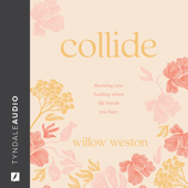 Collide: Running Into Healing When Life Hands You Hurt