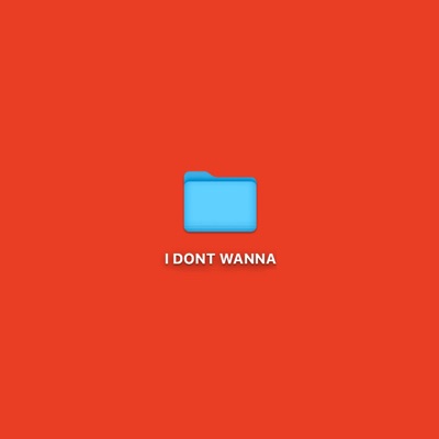 I DONT WANNA - Single