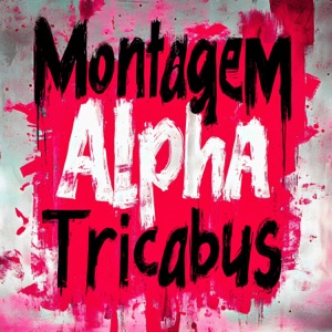 MONTAGEM ALPHA TRICABUS - EP