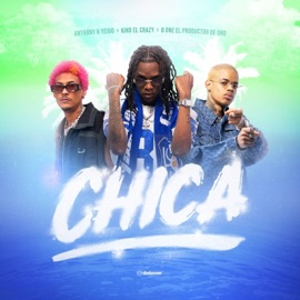 CHICA Anthony & Yeigo, B one El Productor De Oro & Kiko El Crazy