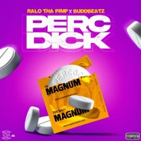 Perc Dick - Single - Ralo tha Pimp & Buddbeatz