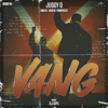 VANG - Juggy D & DJ Dips