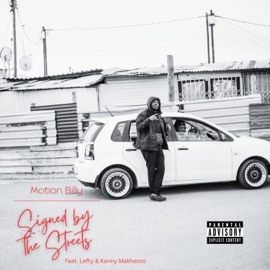 Signed by the Streets (feat. Lefty & Kanny Makhenzo) Motion Billy
