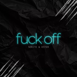 F**k Off Serite & Oster